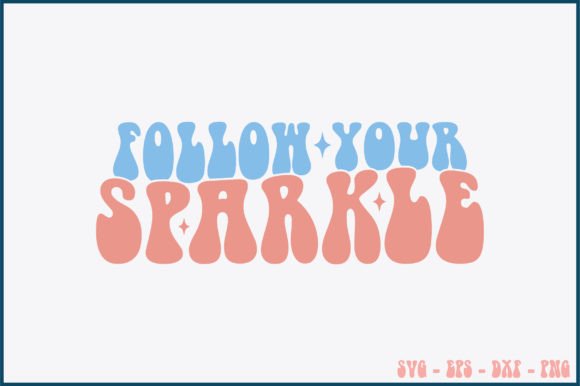 Follow Your Sparkle Retro Svg Design