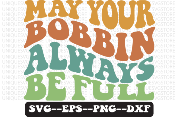 May Your Bobbin Always Be Full Retro Svg Review