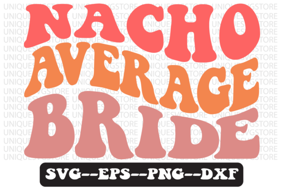 Nacho Average Bride Retro Svg Design