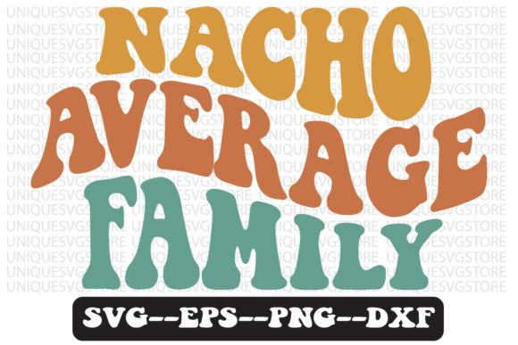 Nacho Average Family Retro Svg Design