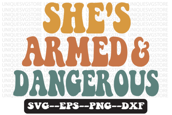 She's Armed Dangerous Retro Svg Design