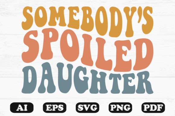 Somebody's Spoiled Daughter Retro SVG Review